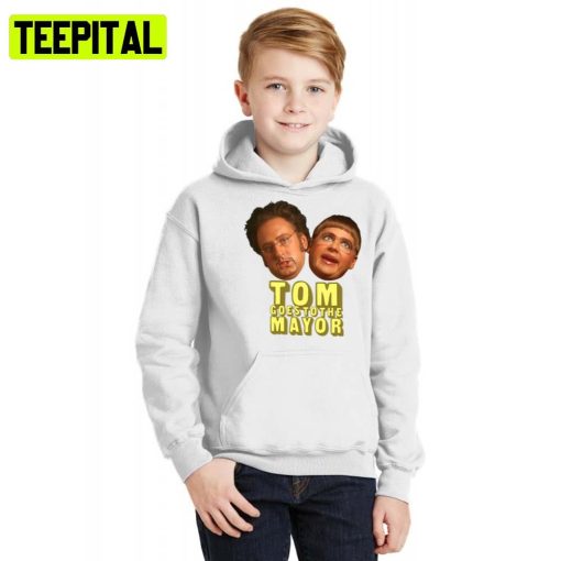 Tom Goes To The Mayor Hoodie