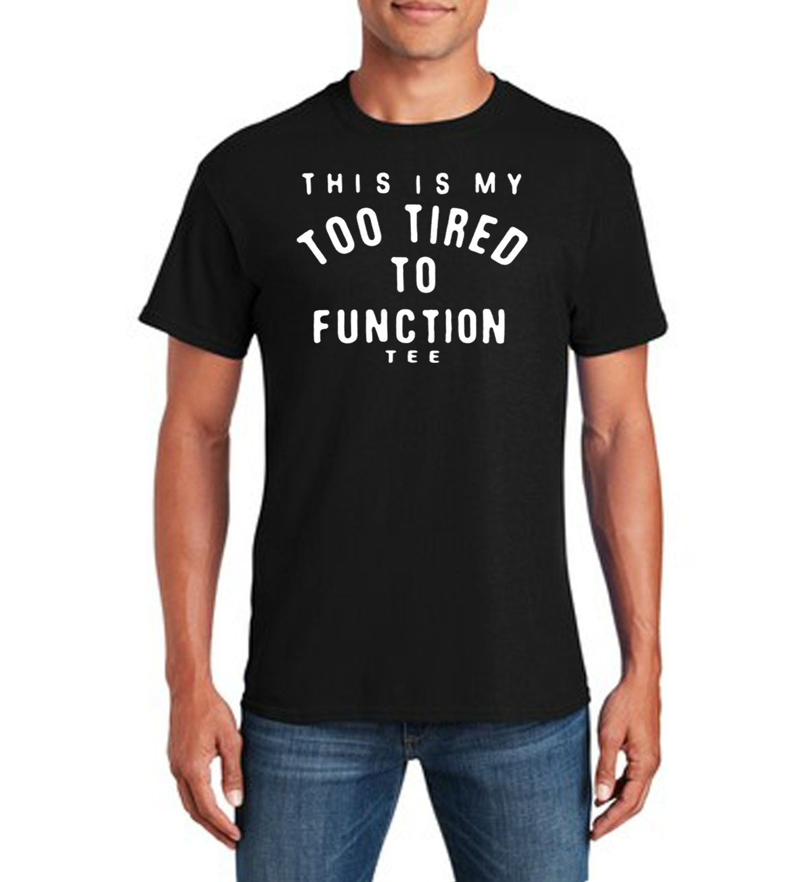 Too Tired To Function Funny T-Shirt