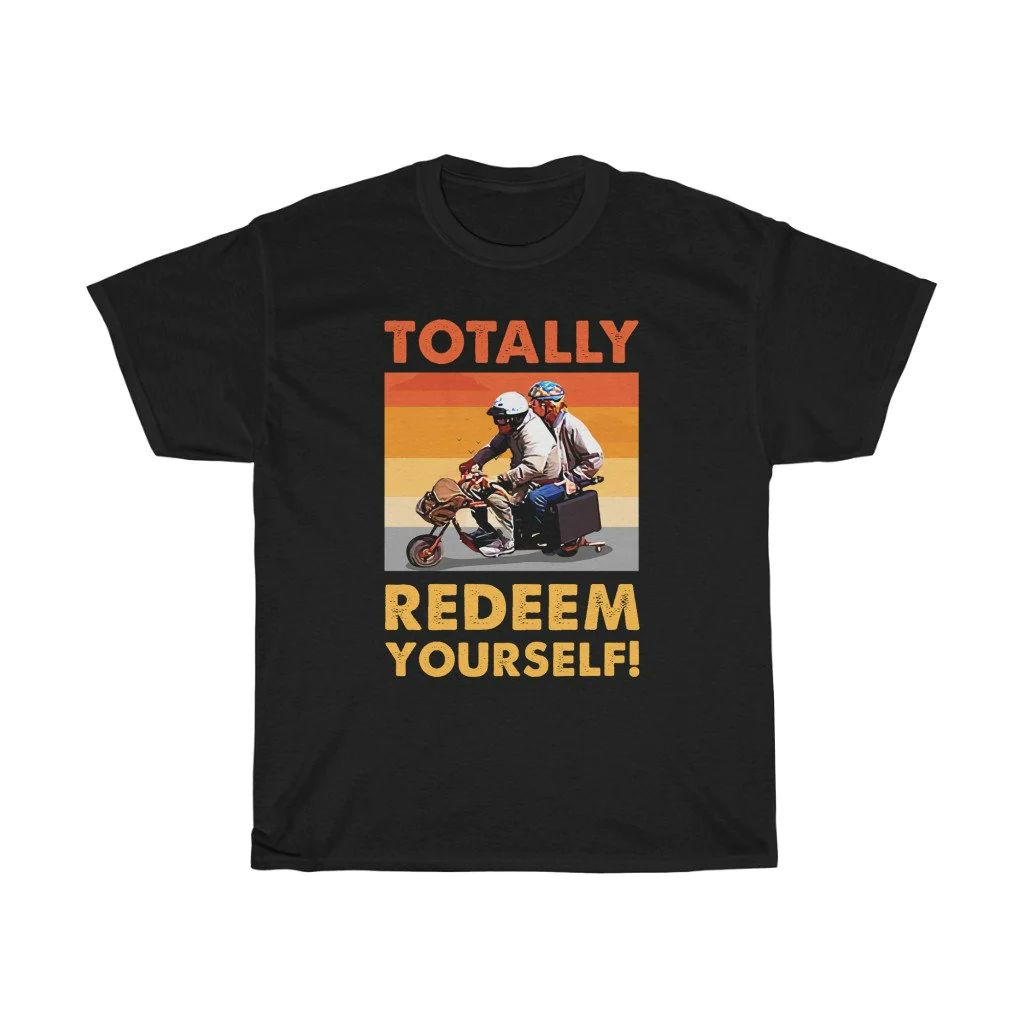 Totally Redeem Yourself Buddies Funny T-Shirt