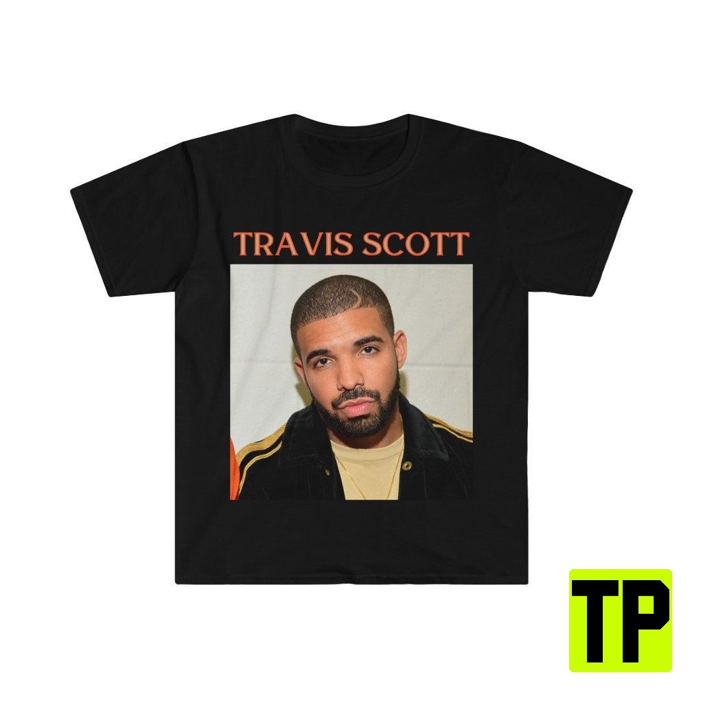 Travis Scott Drake Funny Meme Unisex Shirt