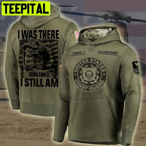 US Coast Guard I Was There Sometimes I Still Am Gifts For Father’s Day Custom Military Ranks Custom Hoodie Tshirt Baseball Jacket