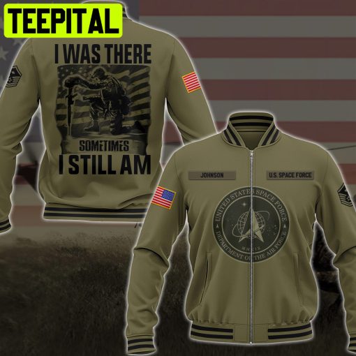 US SPACE FORCE I Was There Sometimes I Still Am Gifts For Father’s Day Custom Military Ranks Custom Hoodie Tshirt Baseball Jacket