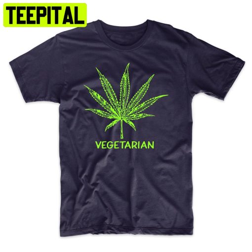 Vegetarian Funny 420 Adult Humor Trending Unisex Shirt