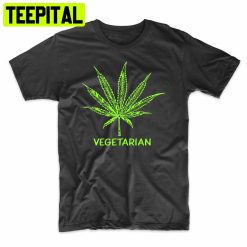 Vegetarian Funny 420 Adult Humor Trending Unisex Shirt