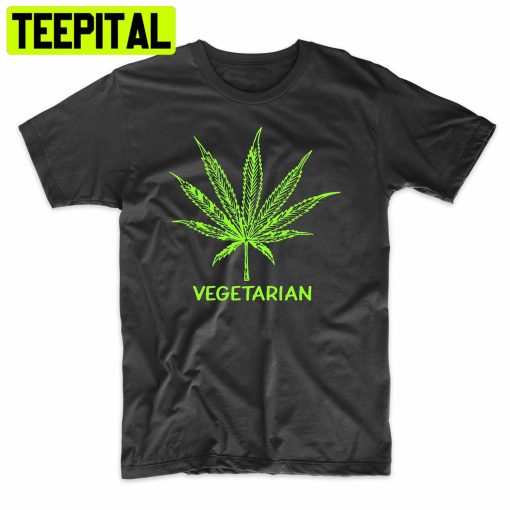 Vegetarian Funny 420 Adult Humor Trending Unisex Shirt