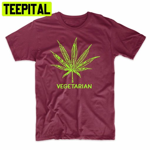 Vegetarian Funny 420 Adult Humor Trending Unisex Shirt