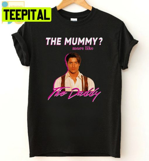 Vintage Art The Mummy More Like The Daddy Trending Unisex Shirt