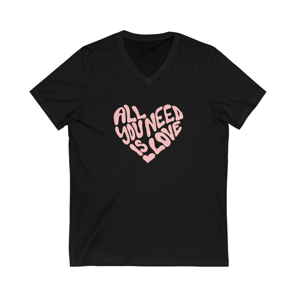 V-Neck Tee,Love is All You Need Shirt