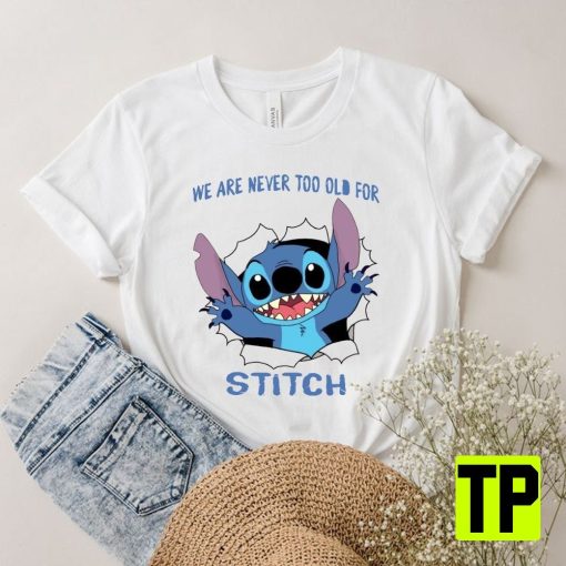 We Are Never Too Old For Stitch Cutedisney Stitch Lilo Unisex Shirt