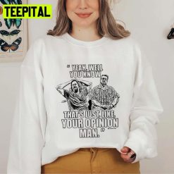 Well That’s Just Like Your Opinion Man Bowling Unisex Sweatshirt