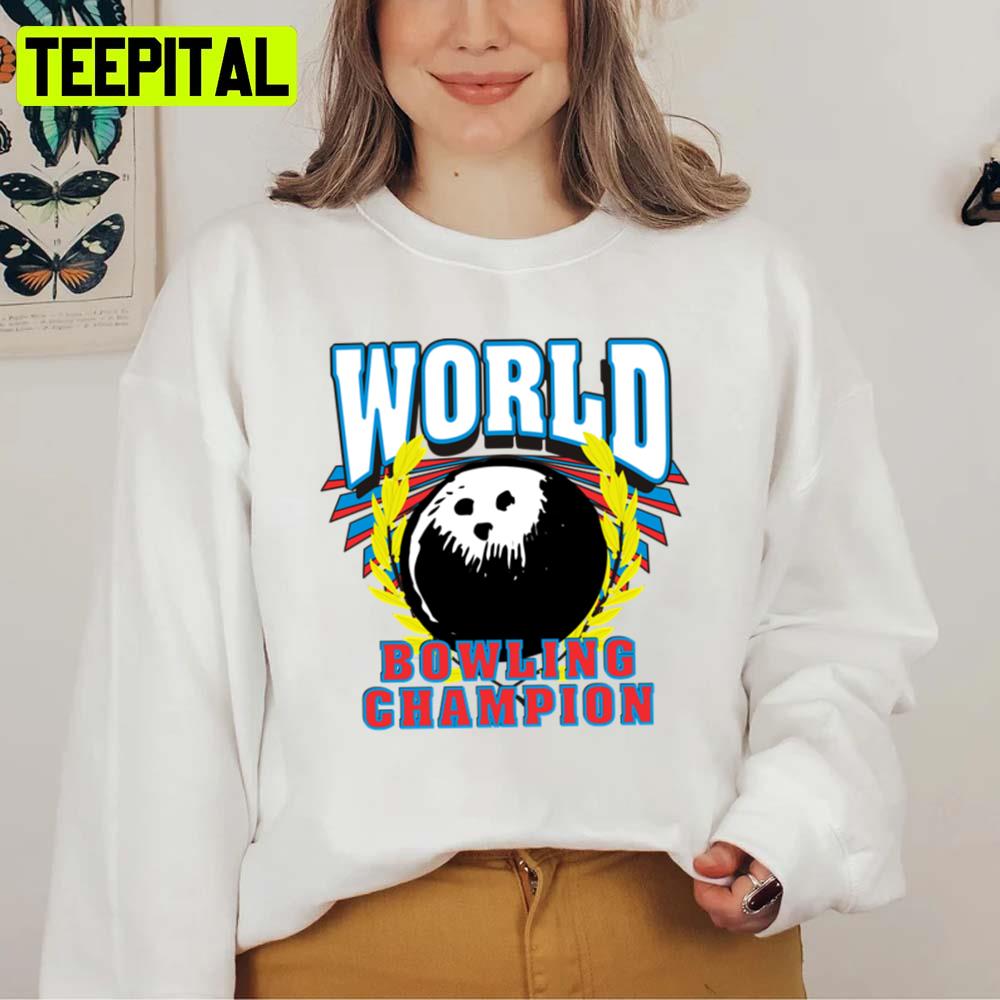 World Bowling Champion Sport Unisex Sweatshirt
