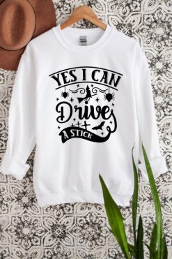 Yes I Can Drive A  Stick Halloween Sweatshirt