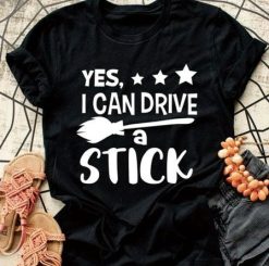 Yes I Can Drive A Stick Halloween Witch T-Shirt