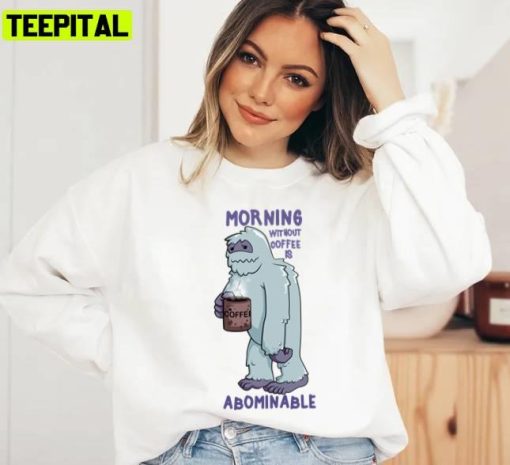Yeti In The Morning The Abominable Snowman Before His First Coffee Unisex Sweatshirt