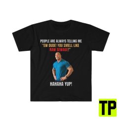 You Smell Like Raw Sewage Dwyane The Rock Johnson Meme Unisex Shirt