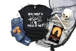 You Want A Piece Of Me Halloween Shirt
