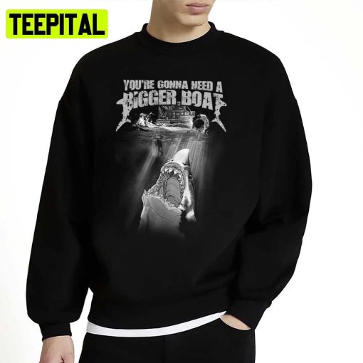 You’re Gonna Need A Bigger Boat Jaws Movie Unisex Sweatshirt