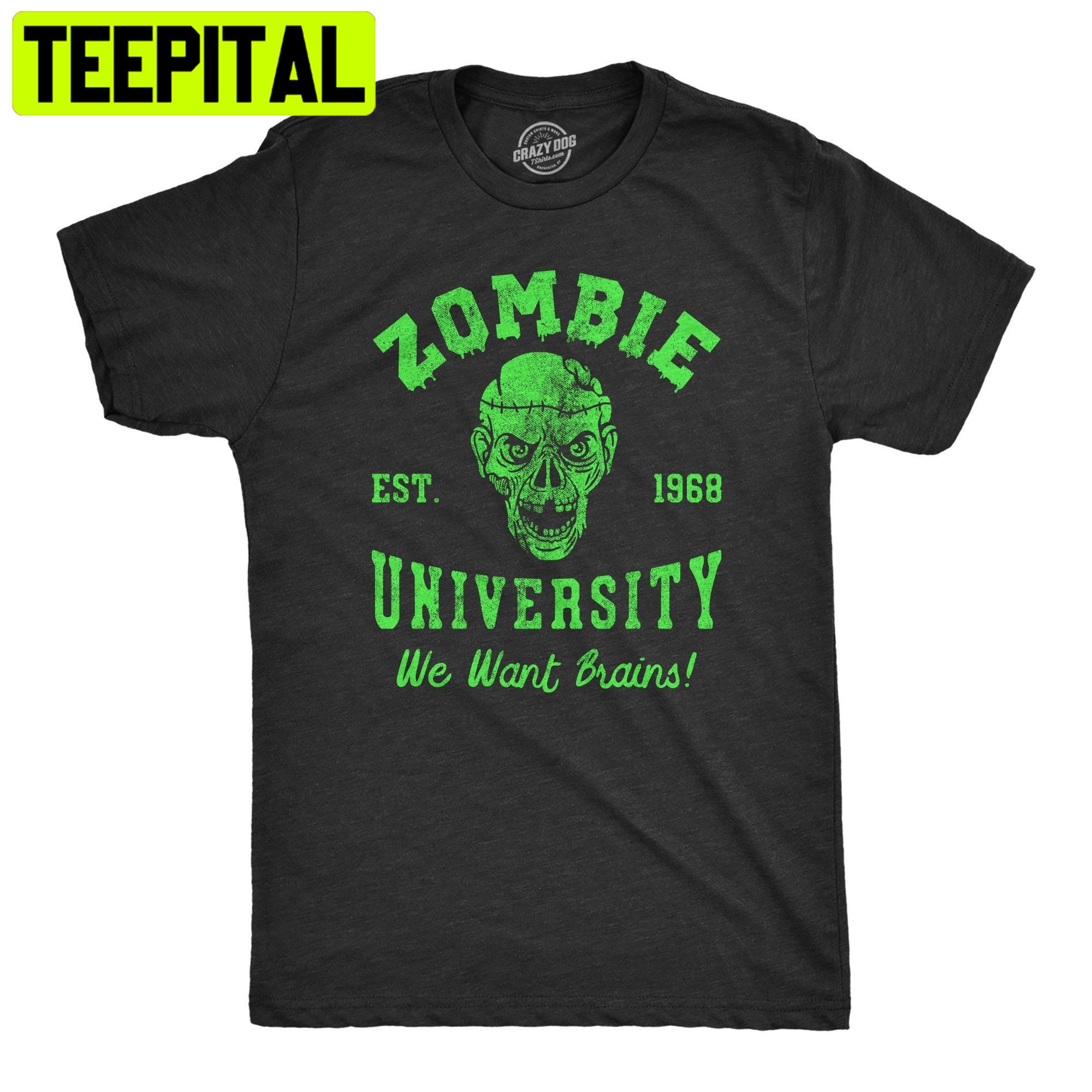 Zombie University We Want Your Brains HalloweenTrending Unisex Shirt