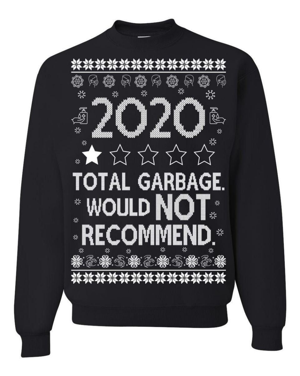 2020 Total Garbage Would NOT Recommend Unisex Xmas Sweater