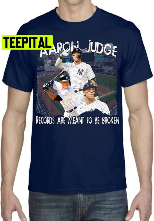 Aaron Judge Judge Breaking Records Are Meant To Be Broken Baseball Trending Unisex T-Shirt