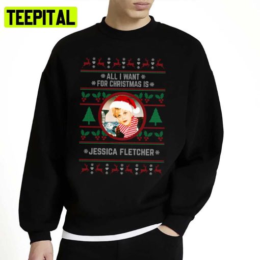 All I Want For Christmas Is Jessica Fletcher Unisex Sweatshirt