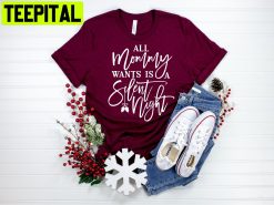 All Mommy Wants Is Silent Night Unisex T-Shirt