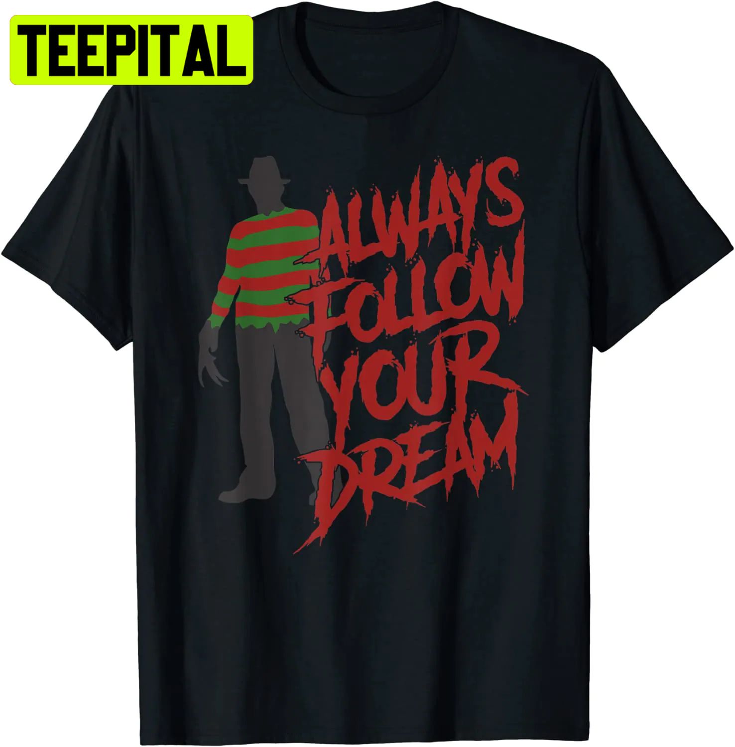 Always Follow Your Dreams Halloween Nightmare Horror Trending Unisex T-Shirt