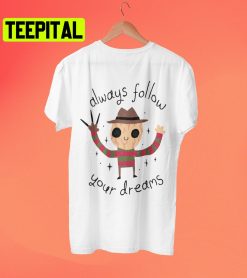 Always Follow Your Dreams Halloween Trending Unisex T-Shirt