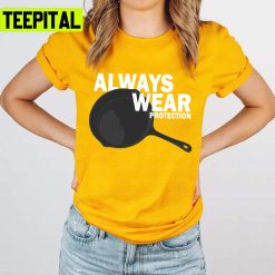 Always Wear Protection Timthetatman Unisex T-Shirt