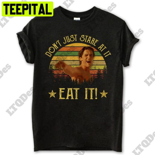 American Psycho Patrick Bateman Don’t Just Stare At It Eat It Vintage Trending Unisex T-Shirt