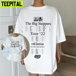 Are You Happy For Me Kendrick Lamar Tour The Big Steppers Okalama 2022 Unisex T-Shirt