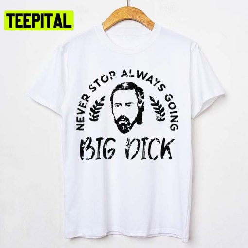 Asmongold Never Stop Always Going Big Dick Unisex T-Shirt