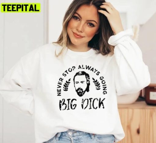 Asmongold Never Stop Always Going Big Dick Unisex T-Shirt