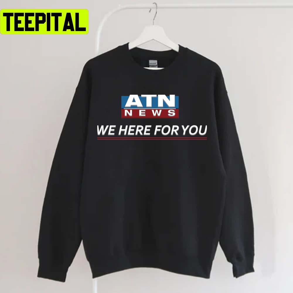 Atn News We Here For You Unisex T-Shirt