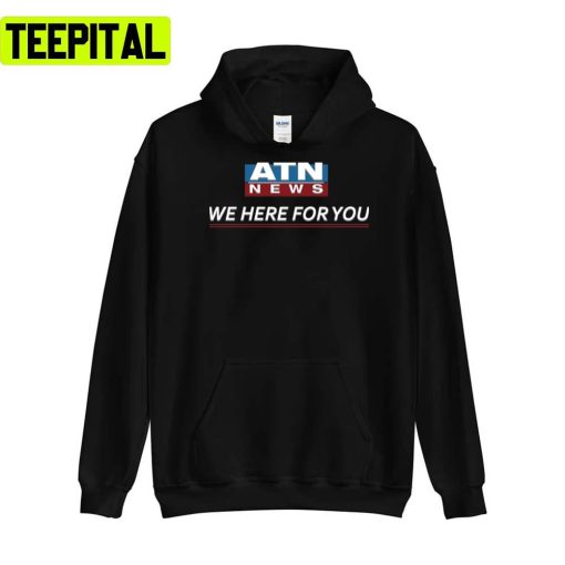 Atn News We Here For You Unisex T-Shirt