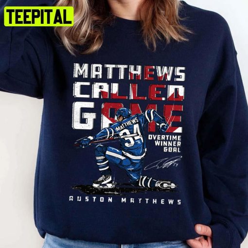 Auston Matthews Called Game Toronto Mapel Leafs Unisex Sweatshirt