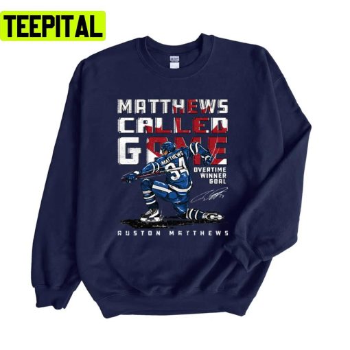 Auston Matthews Called Game Toronto Mapel Leafs Unisex Sweatshirt