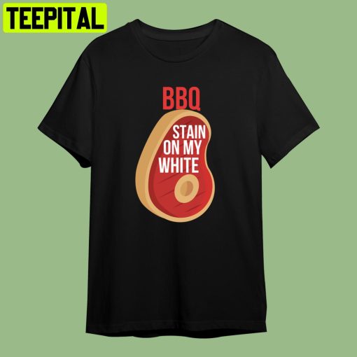 Bbq Stain On My White Retro Art Unisex T-Shirt