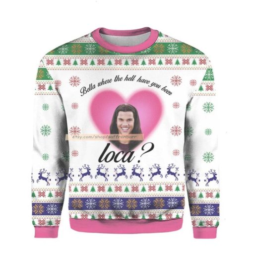 Bella Where The Hell Have You Been Santa Claus Loca Movie Twilight Ugly  Xmas 3D Sweater