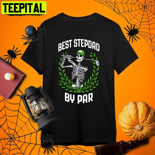 Best Stepdad By Par Golf Funny Golfing Skeleton Golfer Halloween Stepdad Retro Art Unisex T-Shirt