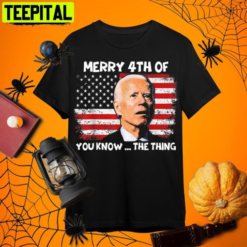 Biden Dazed Merry 4th Of You Know The Thing Retro Art Unisex T-Shirt