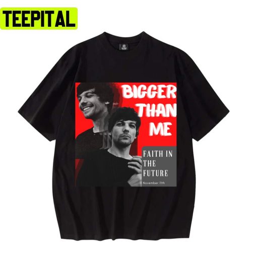 Bigger Than Me Louis Tomlinson Unisex T-Shirt