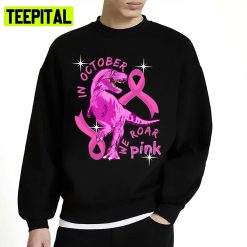 Breast Cancer In October We Wear Pink Dinosaurs Family Unisex Sweatshirt