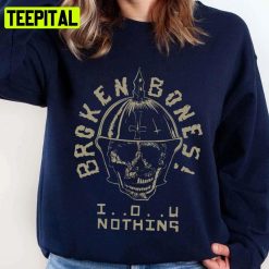 Broken Bones Premium Iou Nothings Unisex Sweatshirt