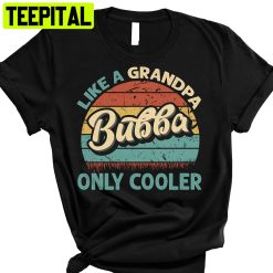 Bubba Like A Grandpa Only Cooler Vintage Dad Fathers Day Trending Unisex T-Shirt