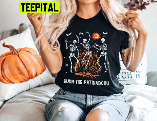 Burn The Patriarchy Shirt Dancing Skeletons Halloween Trending Unisex Shirt