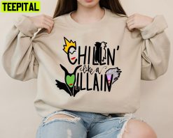 Chillin’ Like A Villian Witch Villain Villain Disney Sweatshirt