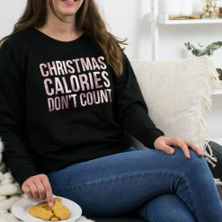 Christmas Calories don’t count Christmas Sweatshirt