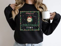 Christmas Cute Gift Finally Its Family Unisex Sweatshirt