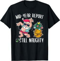 Christmas In July Mid Year Report Still Naughty T-Shirt